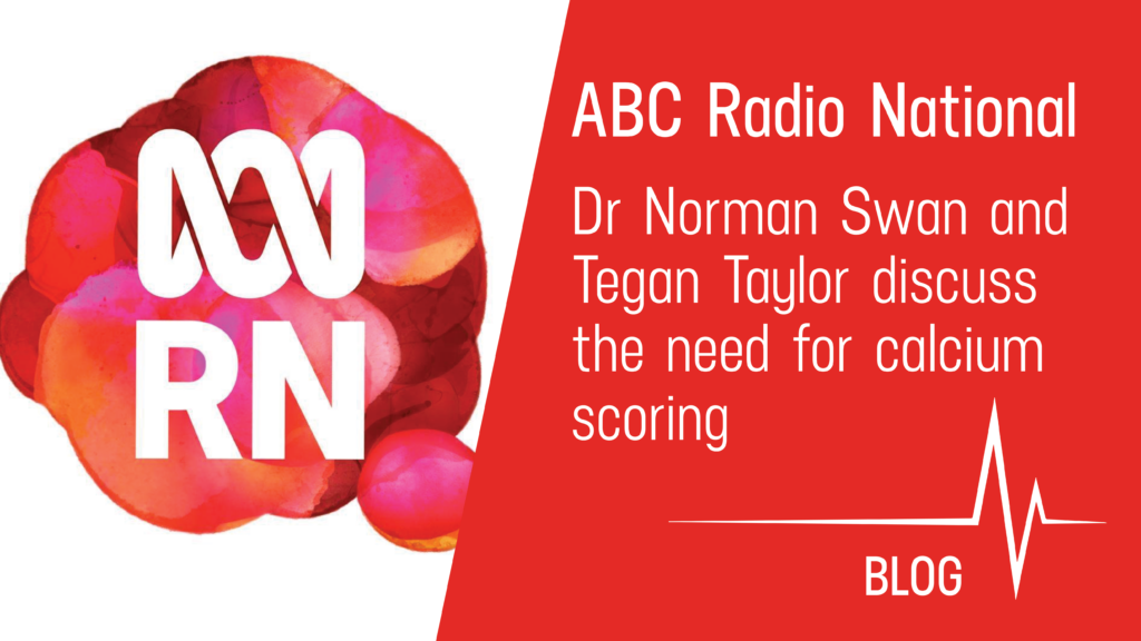 Dr Norman Swan discusses calcium scoring for ABC Radio